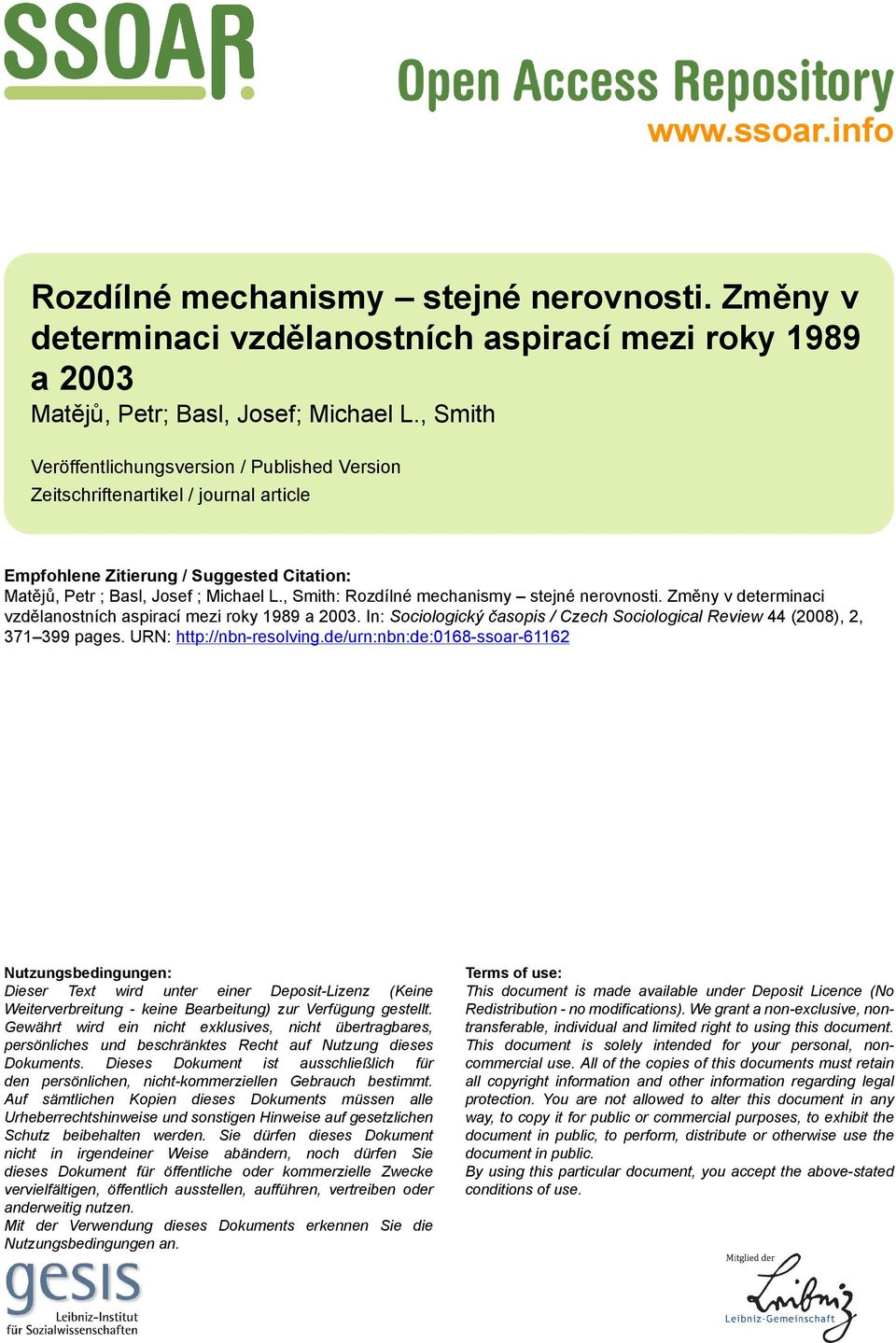 , Smith: Rozdílné mechanismy stejné nerovnosti. Změny v determinaci vzdělanostních aspirací mezi roky 1989 a 2003. In: Sociologický časopis / Czech Sociological Review 44 (2008), 2, 371 399 pages.