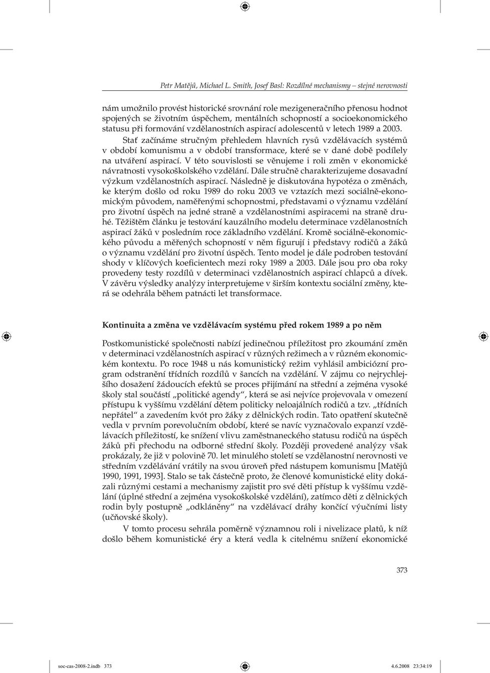 socioekonomického statusu při formování vzdělanostních aspirací adolescentů v letech 1989 a 2003.