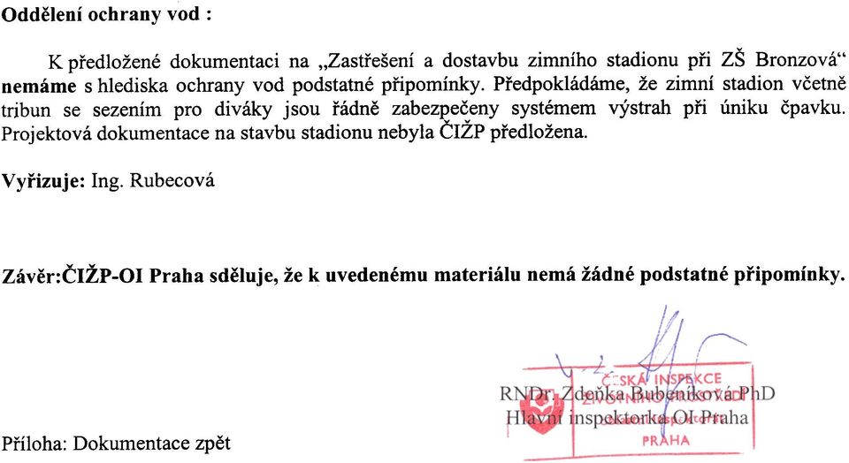 Pøedpokládáme, že zimní stadion vèetnì tribun se sezením pro diváky jsou øádnì zabezpeèeny systémem výstrah pøi úniku