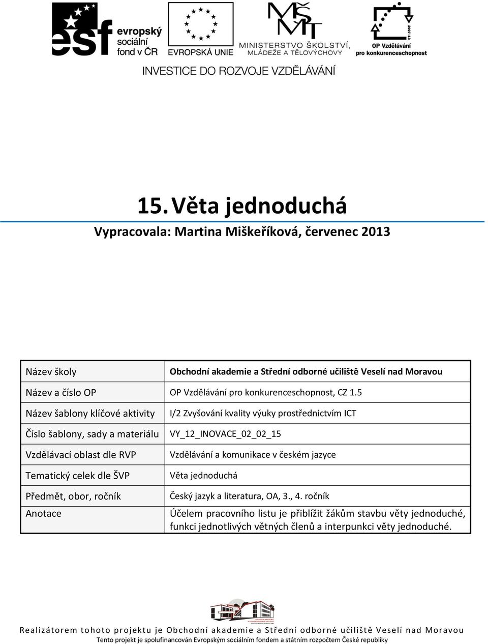 VY_12_INOVACE_02_02_15 Vzdělávání a komunikace v českém jazyce Věta jednoduchá Český jazyk a literatura, OA, 3., 4.