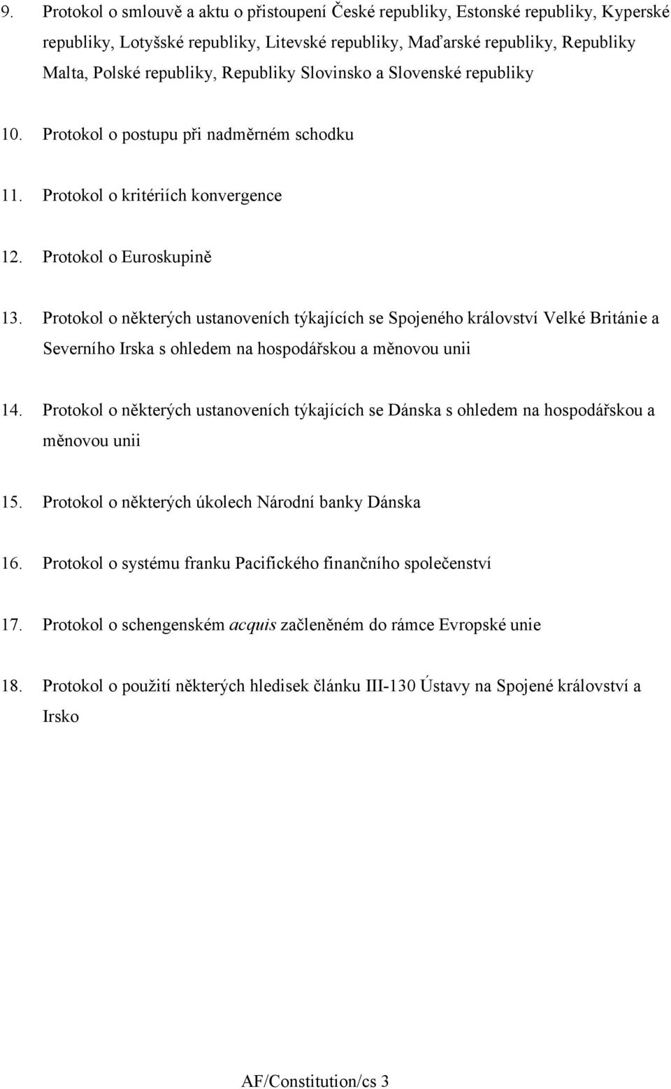 Protokol o některých ustanoveních týkajících se Spojeného království Velké Británie a Severního Irska s ohledem na hospodářskou a měnovou unii 4.