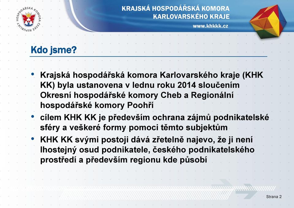 hospodářské komory Cheb a Regionální hospodářské komory Poohří cílem KHK KK je především ochrana zájmů