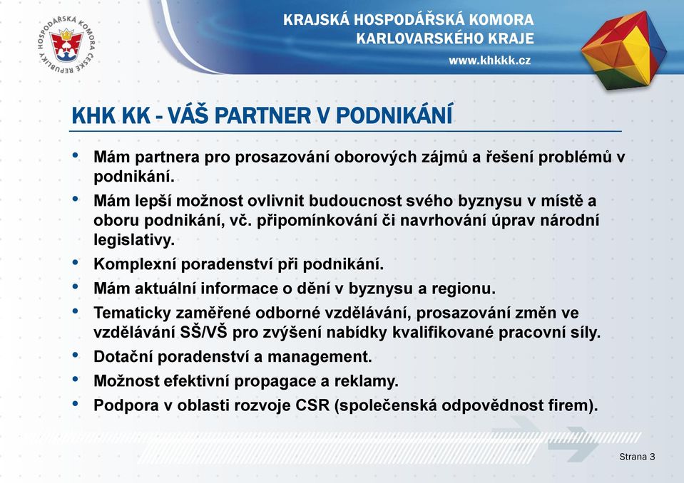 Komplexní poradenství při podnikání. Mám aktuální informace o dění v byznysu a regionu.