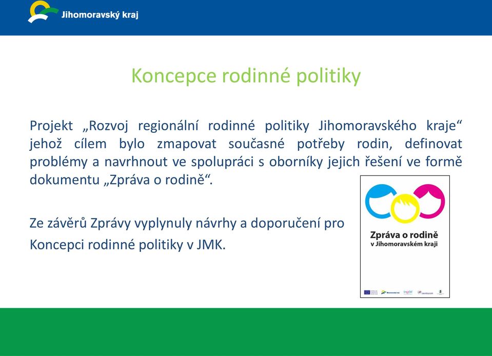 problémy a navrhnout ve spolupráci s oborníky jejich řešení ve formě dokumentu