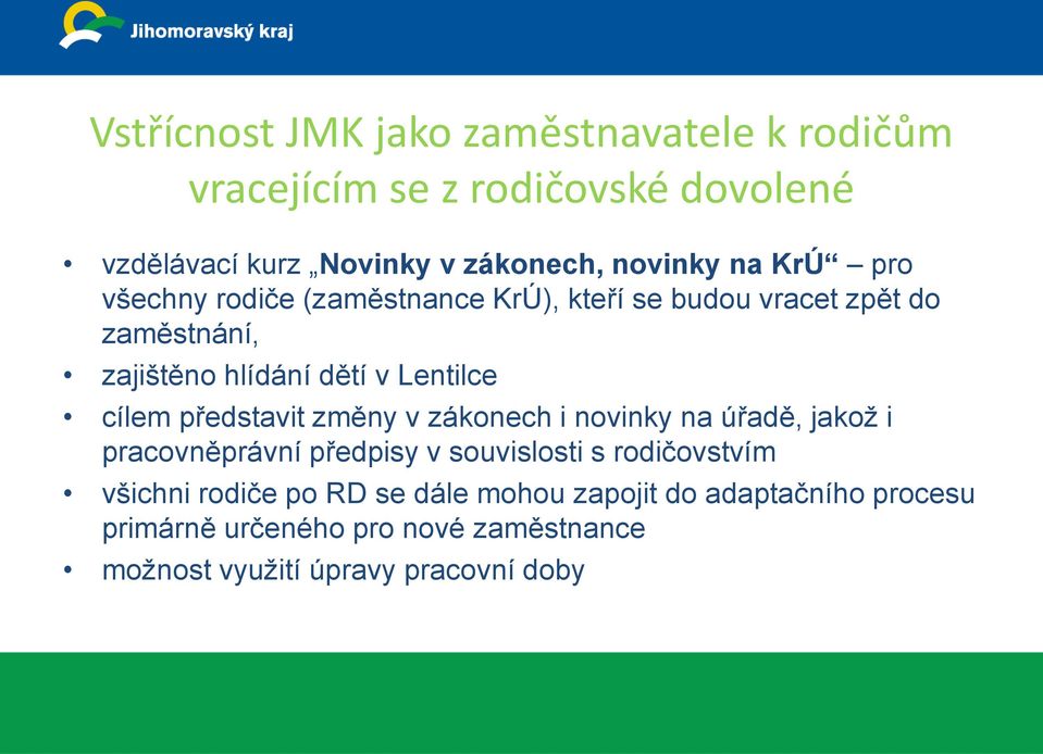 cílem představit změny v zákonech i novinky na úřadě, jakož i pracovněprávní předpisy v souvislosti s rodičovstvím všichni