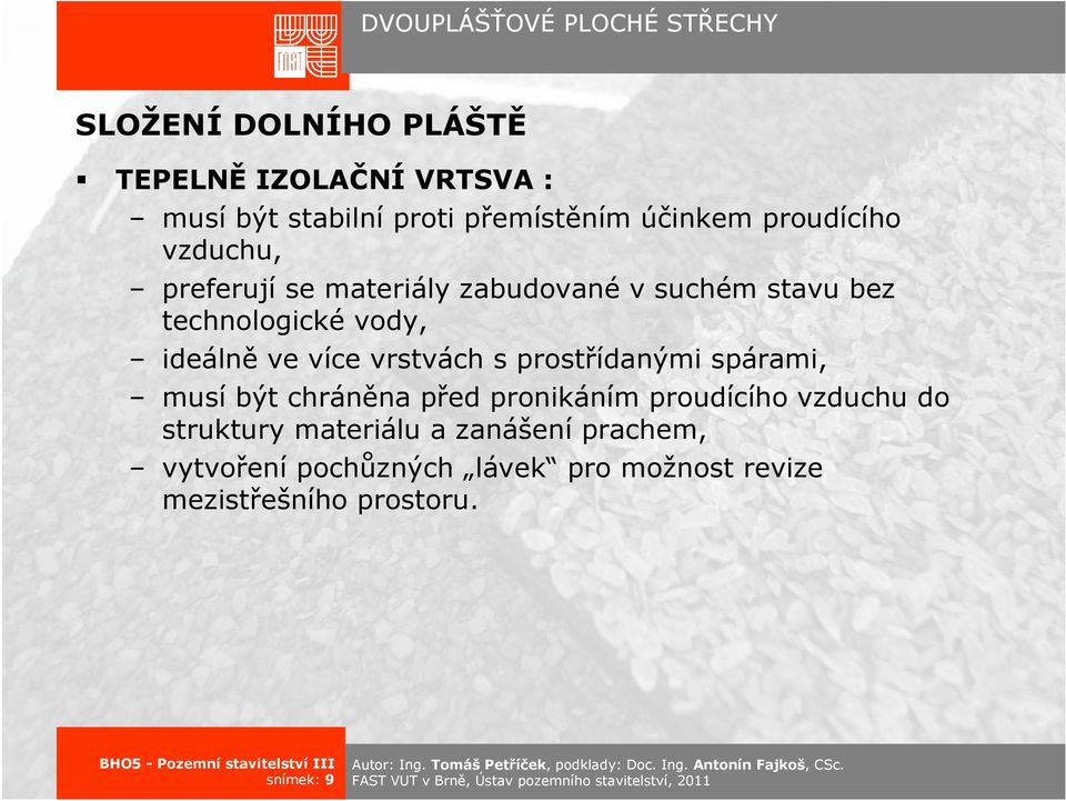 ve více vrstvách s prostřídanými spárami, musí být chráněna před pronikáním proudícího vzduchu do