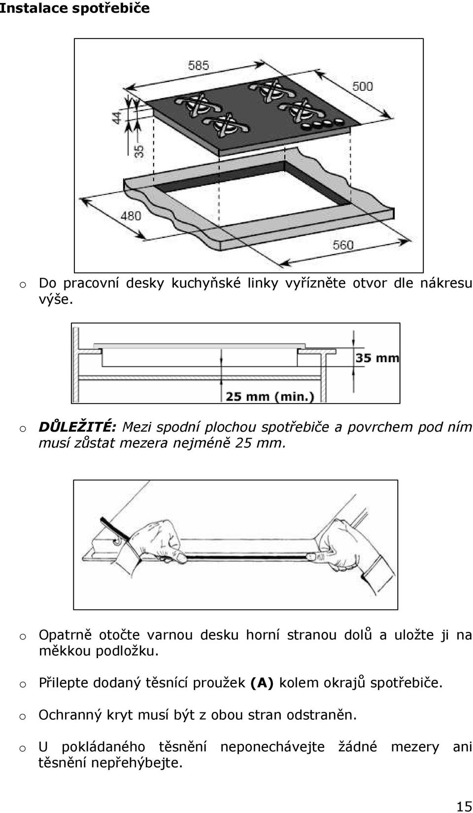 o Opatrně otočte varnou desku horní stranou dolů a uložte ji na měkkou podložku.