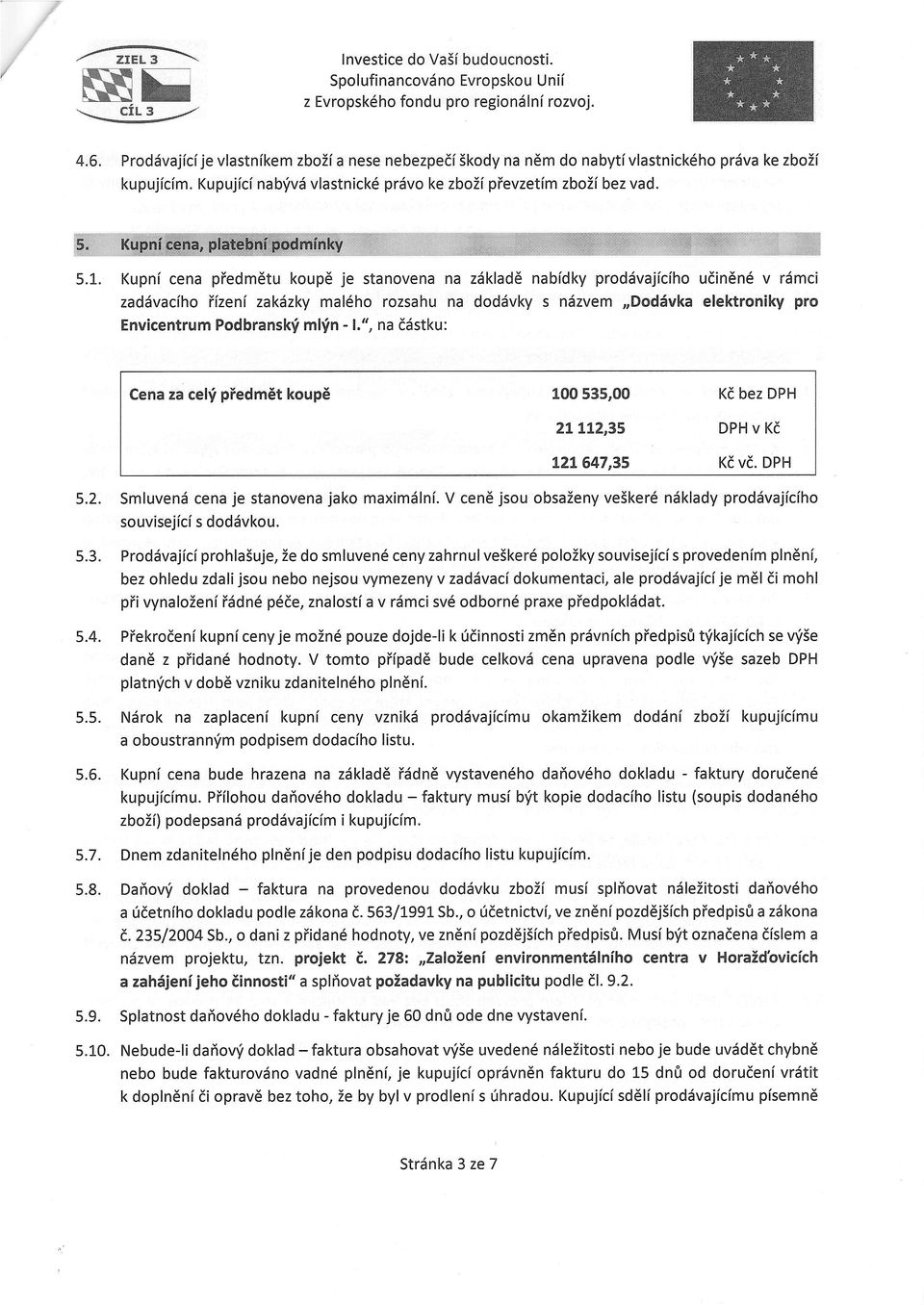 $ llmiii"rrikn Kupni cena piedm6tu kupd je stanvena na zaddvacih Yizeni zakdzky mal6h rzsahu na Envicentrum pdbransk'i ml'in - 1.