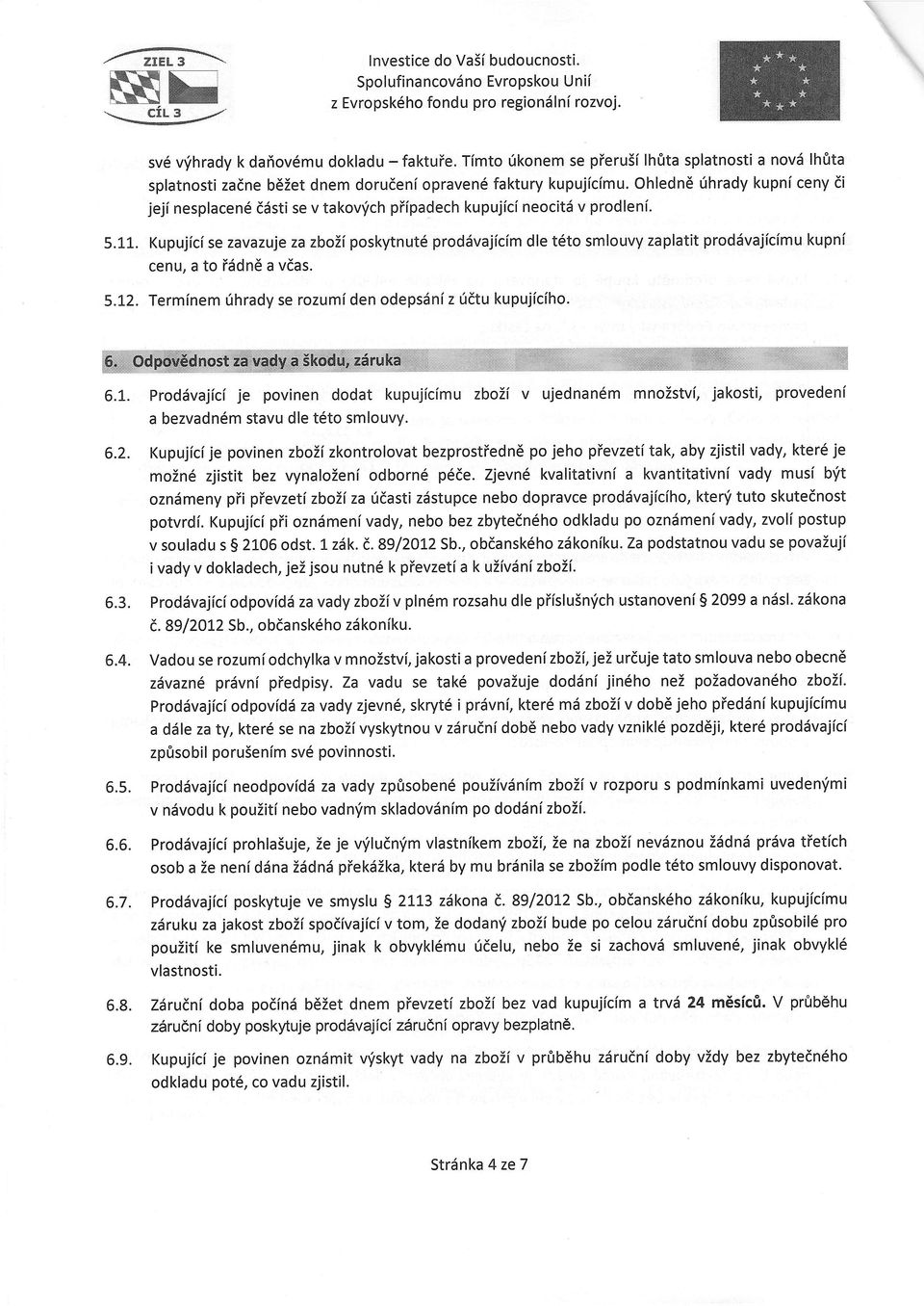 Ohlednd 0hrady kupni ceny di jejf nesplacen6 ddsti se v takvfch piipadech kupujici necit6 v prdleni. 5.11-.