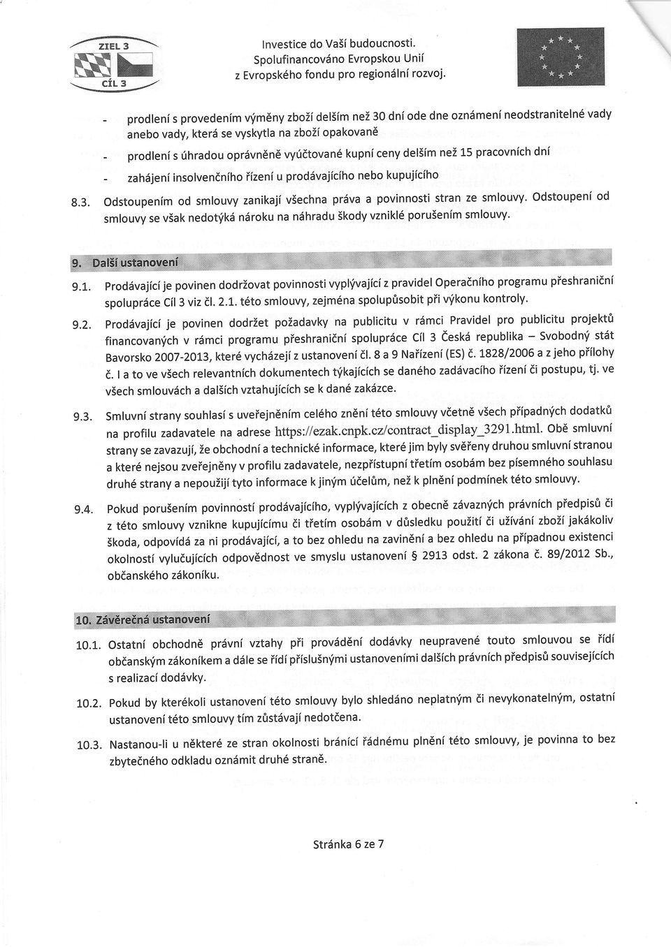 pracvnfch dni - zah6jeni inslvendnih iizeni u prddvajicih neb kupujicfh g.3. Odstupenfm d smluvy zanikaji vsechna prdva a pvinnsti stran ze smluvy.