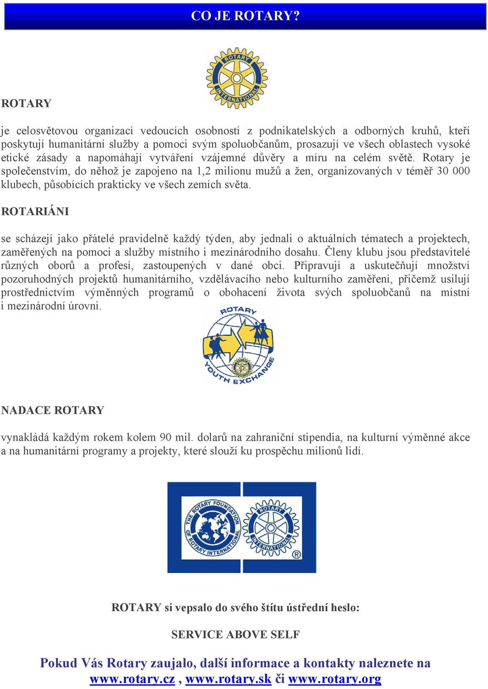 zásady a napomáhají vytváření vzájemné důvěry a míru na celém světě.