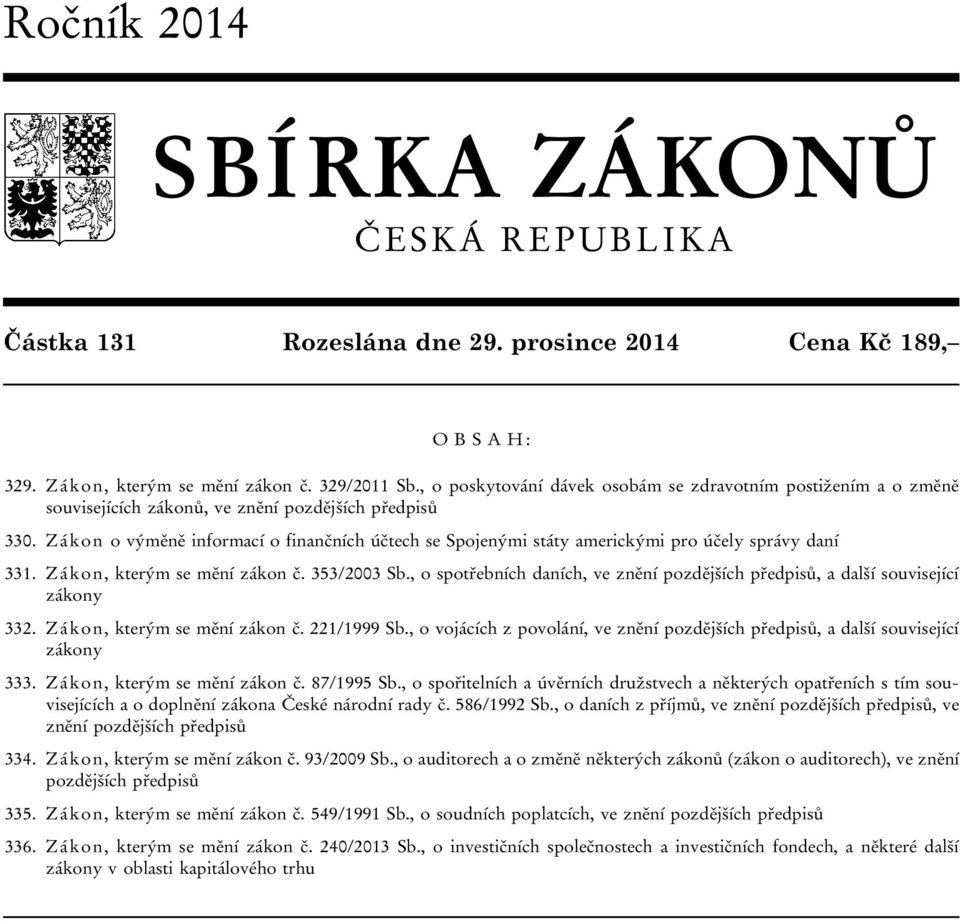 Zákon o výměně informací o finančních účtech se Spojenými státy americkými pro účely správy daní 331. Zákon, kterým se mění zákon č. 353/2003 Sb.