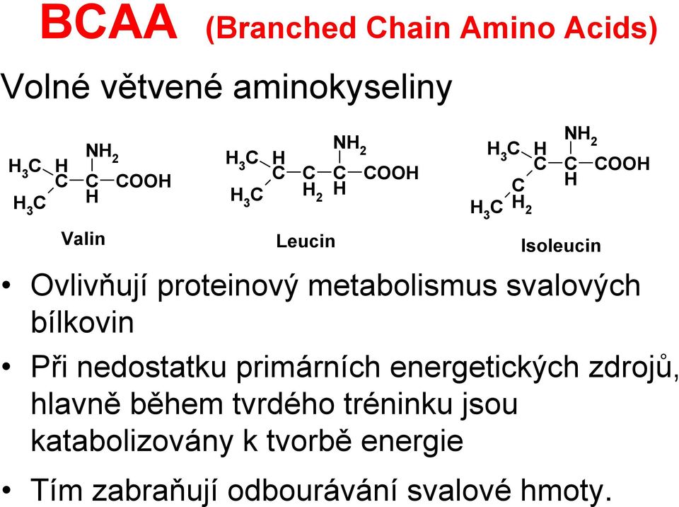 metabolismus svalových bílkovin Při nedostatku primárních energetických zdrojů, hlavně
