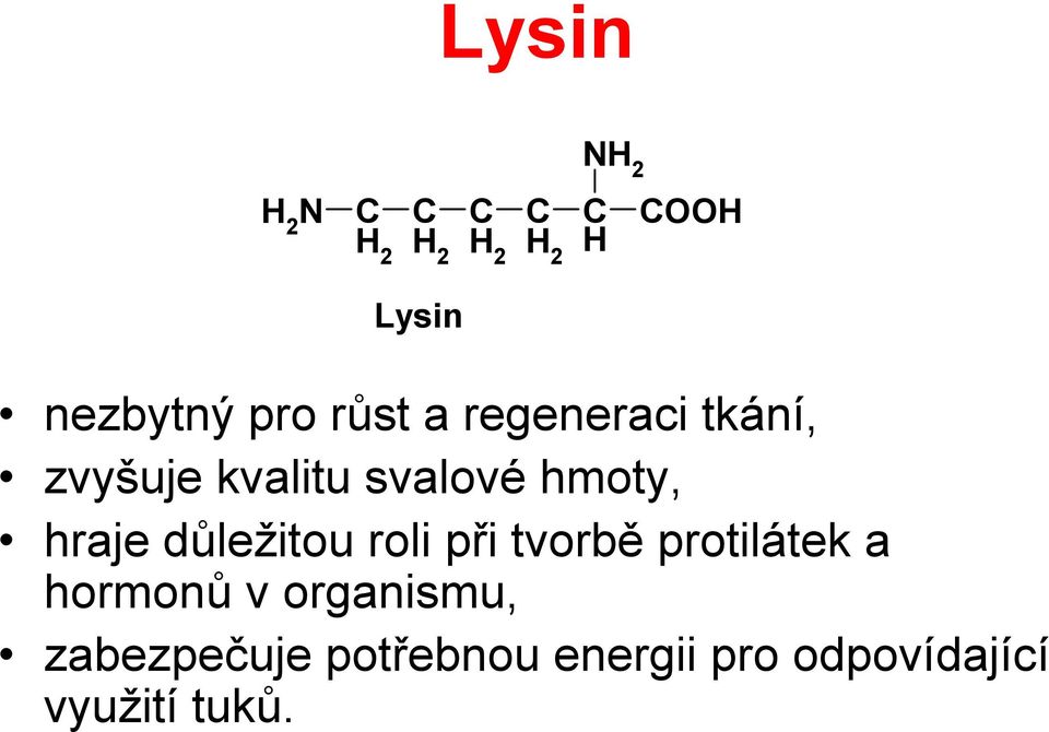 důležitou roli při tvorbě protilátek a hormonů v organismu,