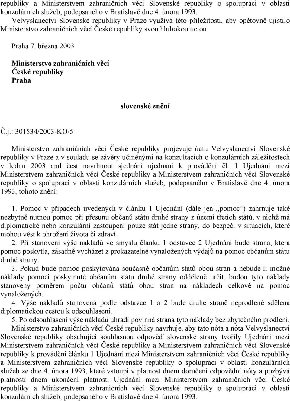 března 2003 Ministerstvo zahraničních věcí České republiky Praha slovenské znění Č.j.