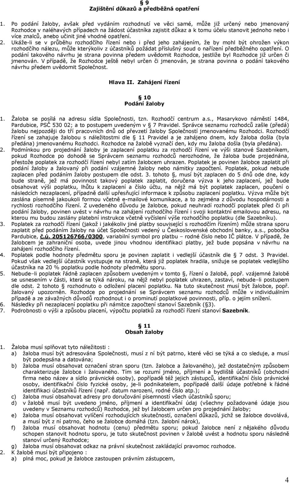 více znalců, anebo učinit jiné vhodné opatření. 2.