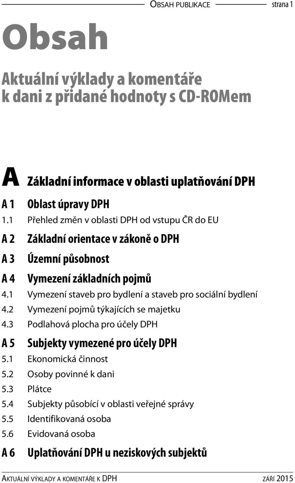 1 Vymezení staveb pro bydlení a staveb pro sociální bydlení 4.2 Vymezení pojmů týkajících se majetku 4.