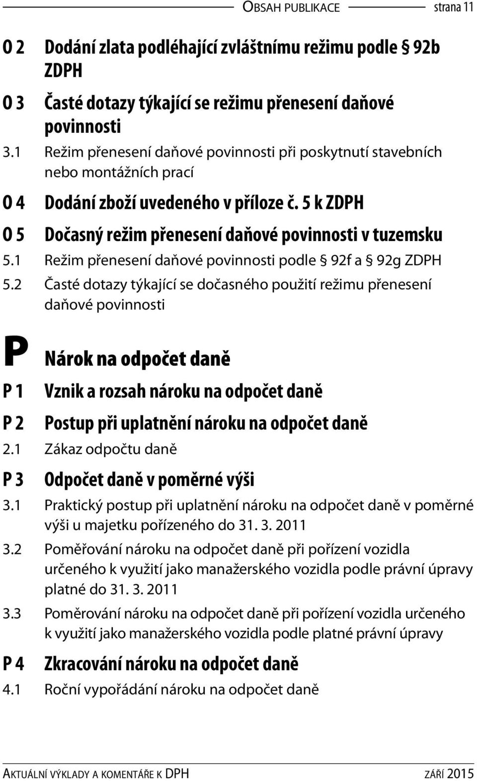 1 Režim přenesení daňové povinnosti podle 92f a 92g ZDPH 5.