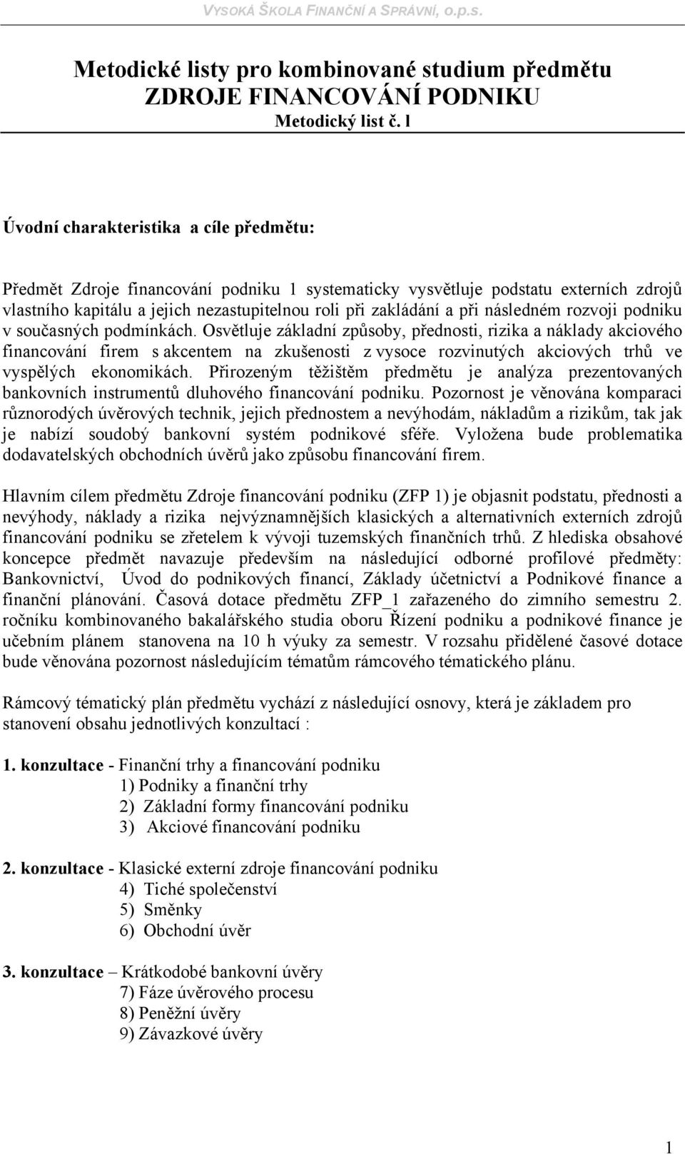 následném rozvoji podniku v současných podmínkách.