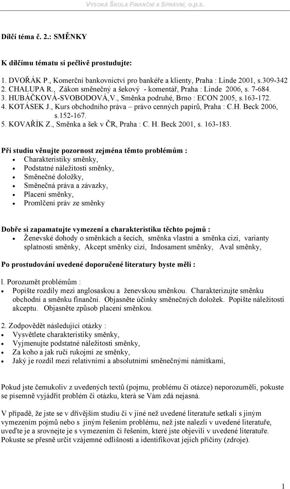 , Směnka a šek v ČR, Praha : C. H. Beck 200, s. 63-83.