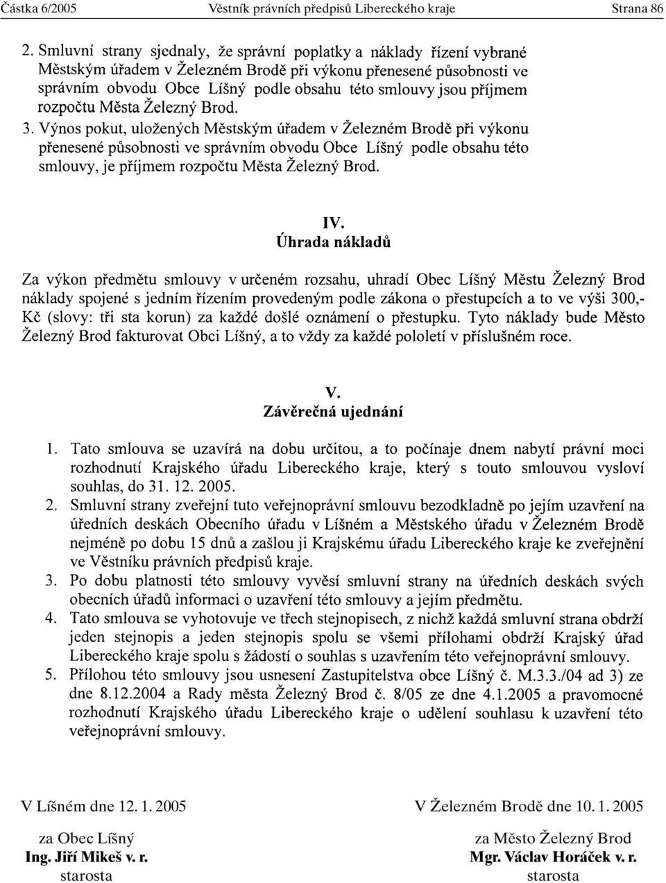 . 1. 2005 V Îelezném Brodû dne 10. 1. 2005 za Obec Lí n za Mûsto Îelezn Brod Ing.