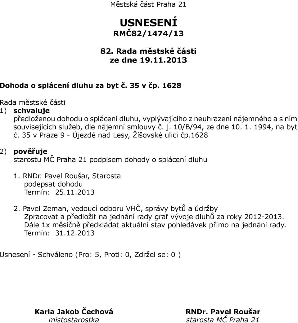 10/B/94, ze dne 10. 1. 1994, na byt č. 35 v Praze 9 - Újezdě nad Lesy, Žíšovské ulici čp.