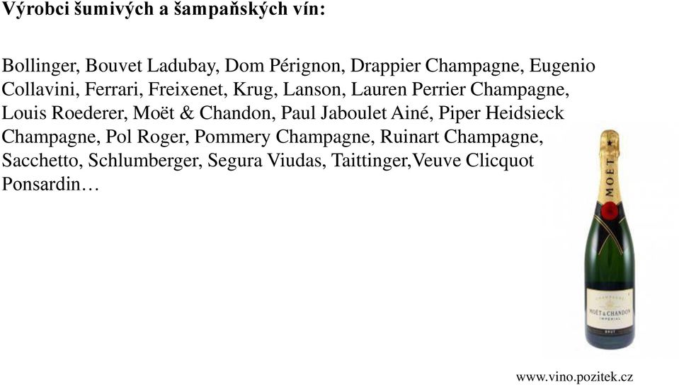 & Chandon, Paul Jaboulet Ainé, Piper Heidsieck Champagne, Pol Roger, Pommery Champagne, Ruinart