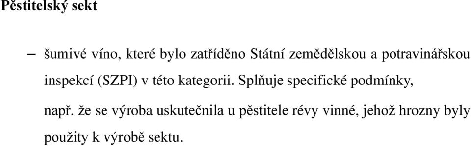 Splňuje specifické podmínky, např.