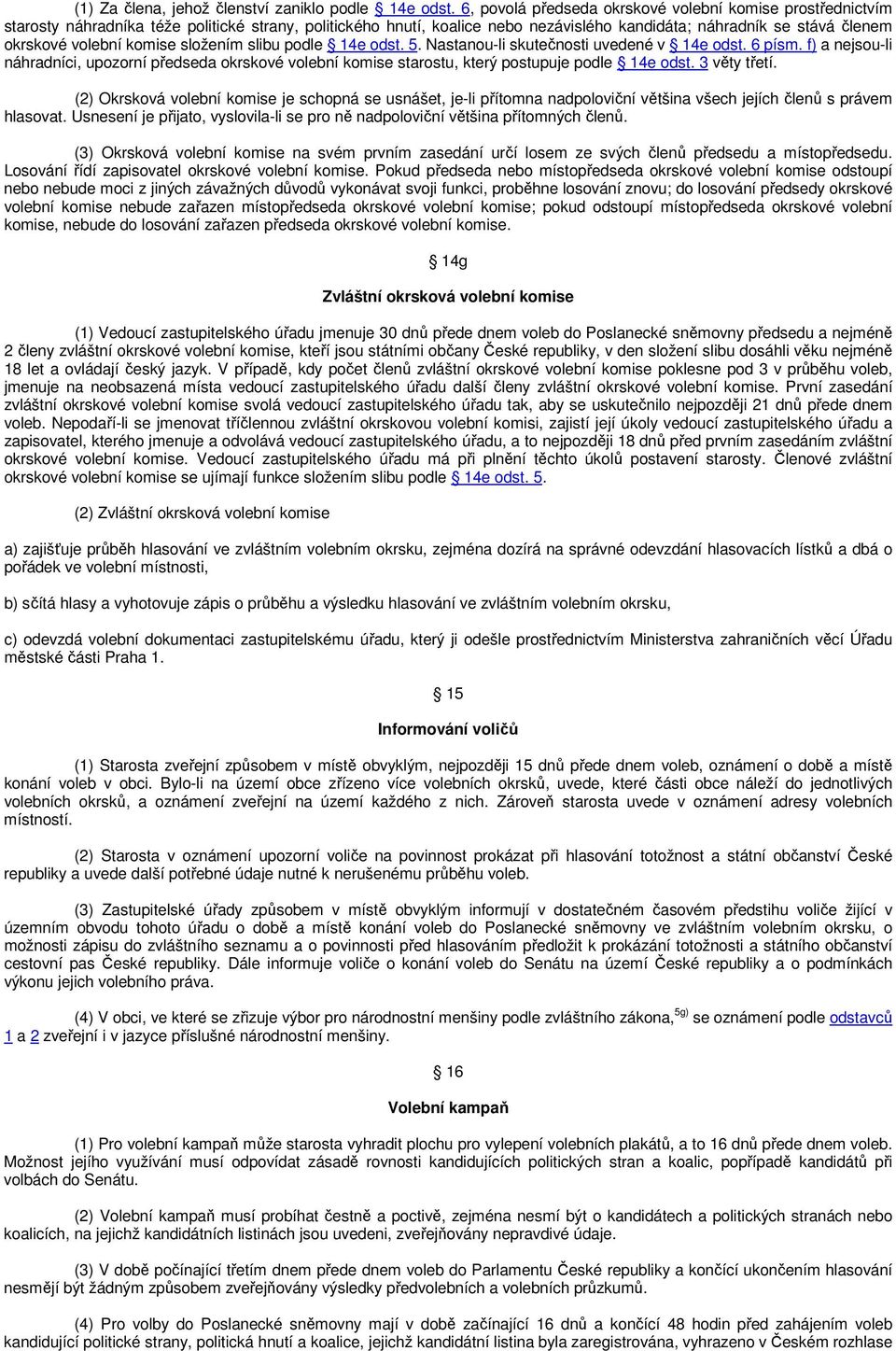 komise složením slibu podle 14e odst. 5. Nastanou-li skutečnosti uvedené v 14e odst. 6 písm.