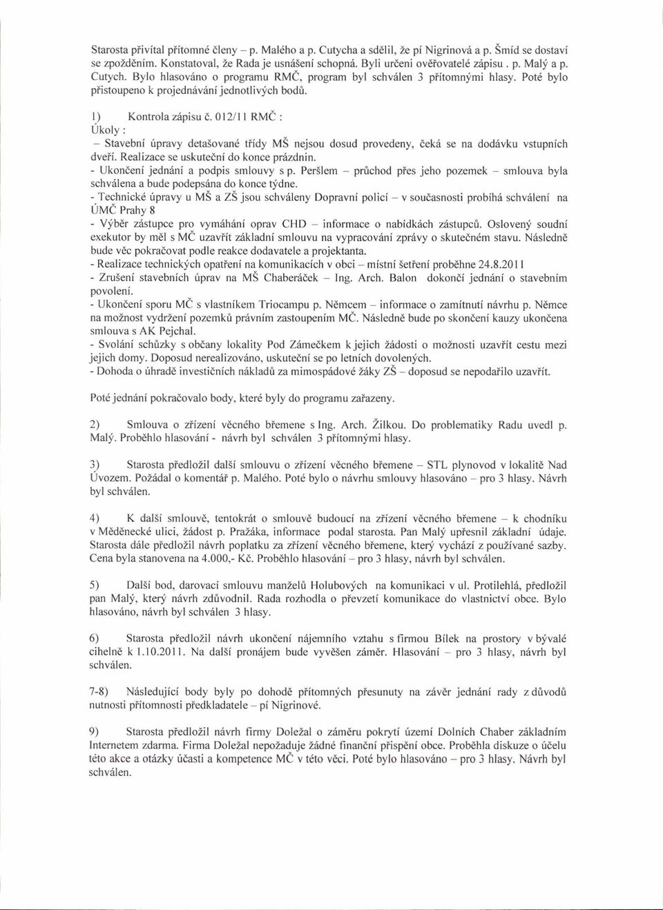 Realizace se uskutedni do konce or6zdnin. - 