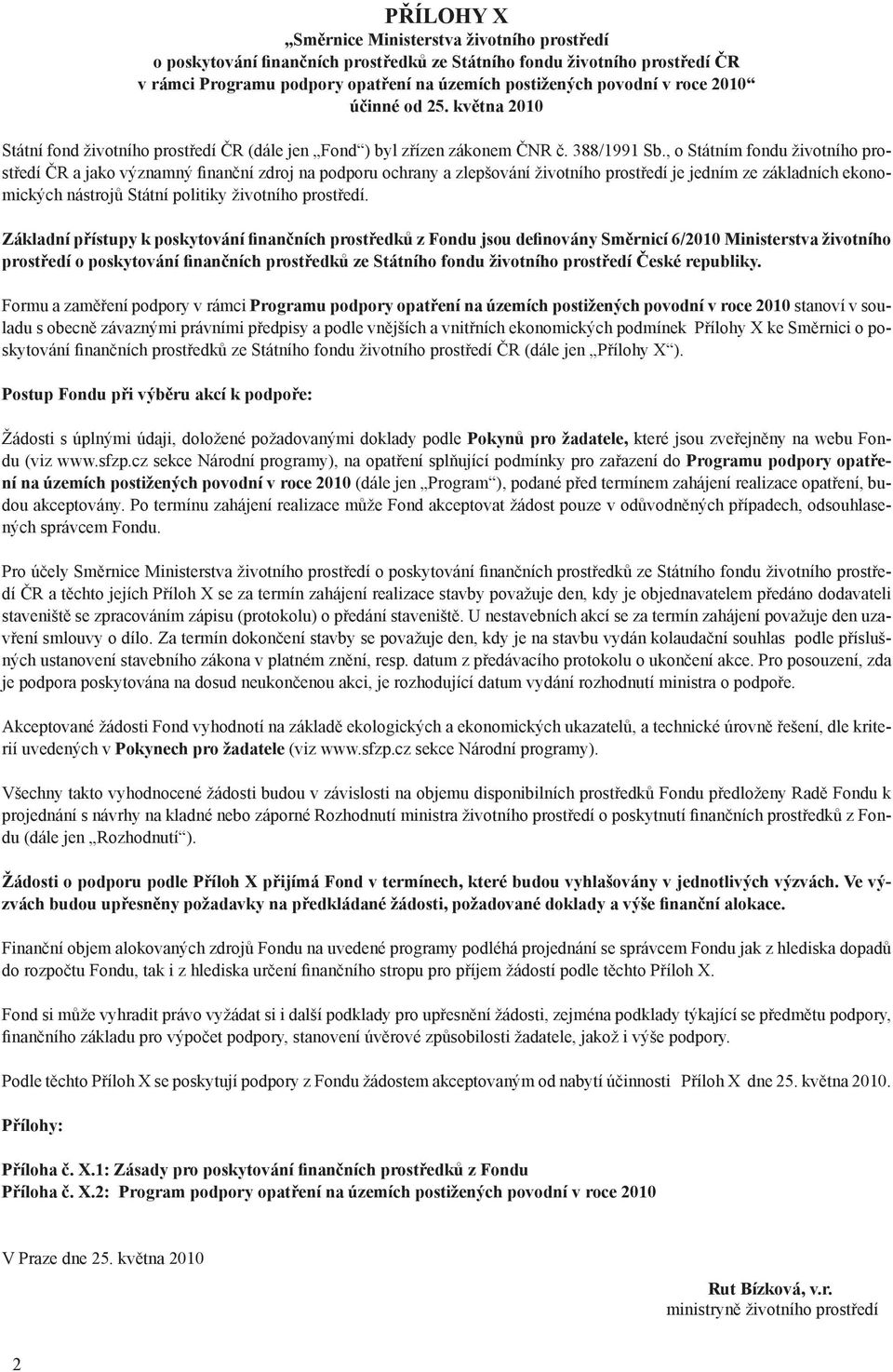 , o Státním fondu životního prostředí ČR a jako významný finanční zdroj na podporu ochrany a zlepšování životního prostředí je jedním ze základních ekonomických nástrojů Státní politiky životního