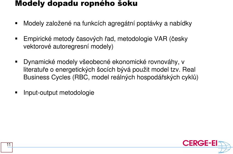 Dynamické modely všeobecné ekonomické rovnováhy, v literatuře o energetických šocích bývá