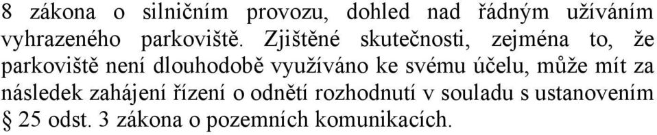 Zjištěné skutečnosti, zejména to, že parkoviště není dlouhodobě využíváno