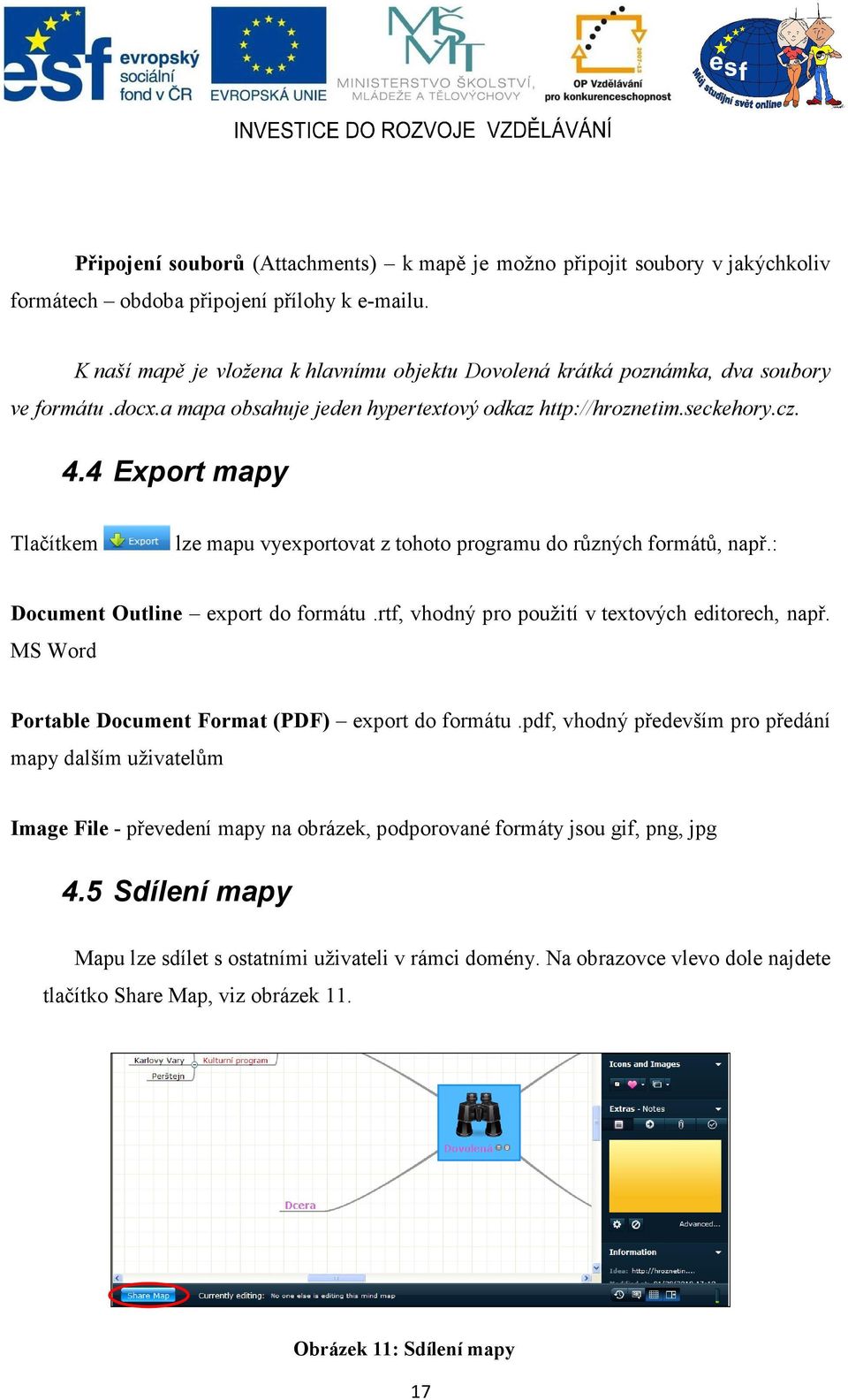 4 Export mapy Tlačítkem lze mapu vyexportovat z tohoto programu do různých formátů, např.: Document Outline export do formátu.rtf, vhodný pro použití v textových editorech, např.