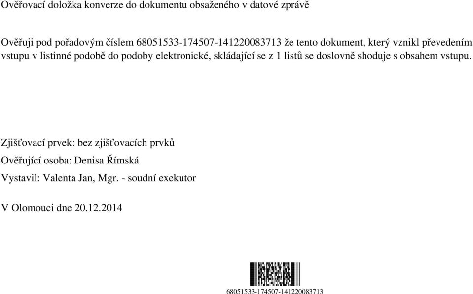 elektronické, skládající se z 1 listů se doslovně shoduje s obsahem vstupu.