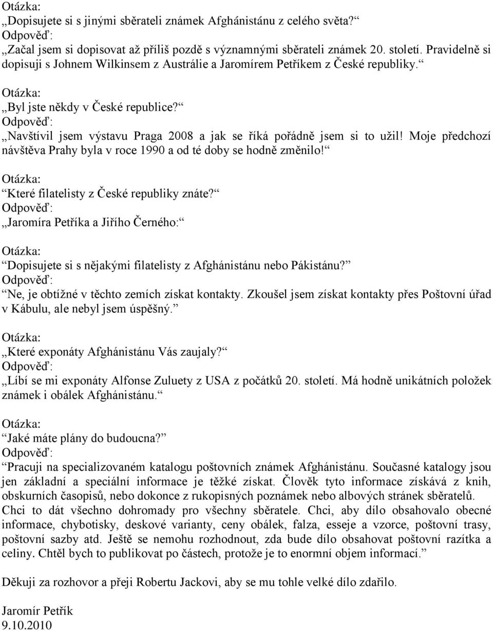 Moje předchozí návštěva Prahy byla v roce 1990 a od té doby se hodně změnilo! Které filatelisty z České republiky znáte?