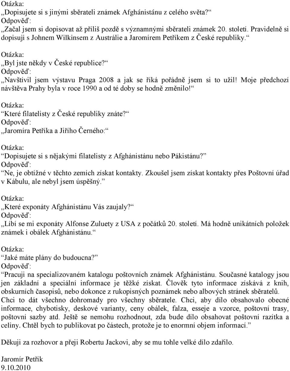 Moje předchozí návštěva Prahy byla v roce 1990 a od té doby se hodně změnilo! Které filatelisty z České republiky znáte?