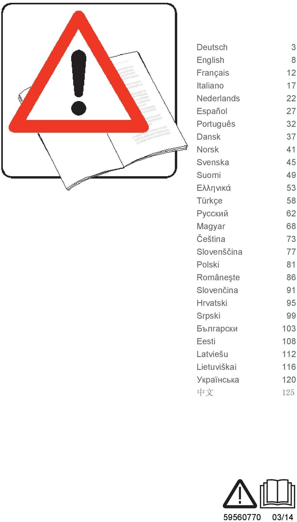 Čeština 73 Slovenščina 77 Polski 81 Româneşte 86 Slovenčina 91 Hrvatski 95 Srpski 99