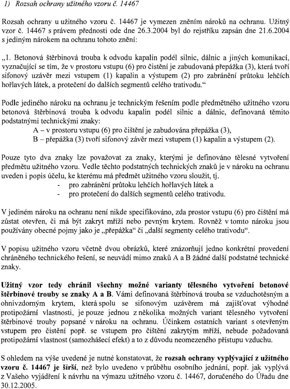 Betonová štěrbinová trouba k odvodu kapalin podél silnic, dálnic a jiných komunikací, vyznačující se tím, že v prostoru vstupu (6) pro čistění je zabudovaná přepážka (3), která tvoří sifonový uzávěr