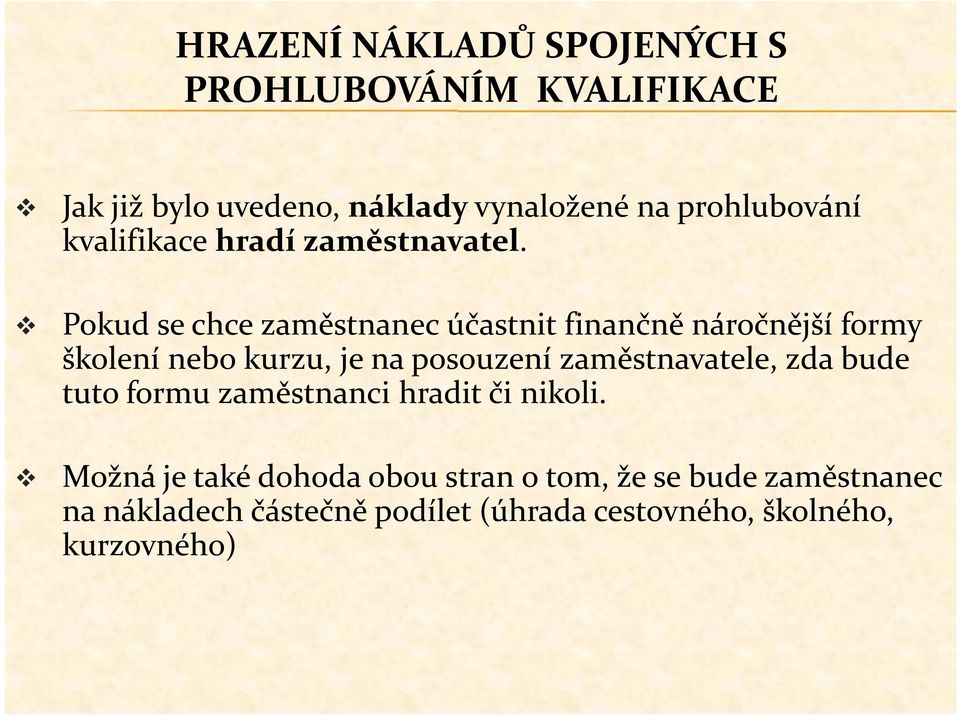 Pokud se chce zaměstnanec účastnit finančně náročnější formy školení nebo kurzu, je na posouzení