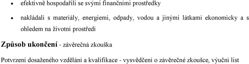 ohledem na životní prostředí Způsob ukončení - závěrečná zkouška