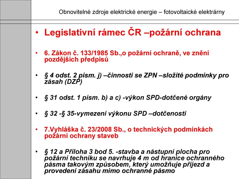 b) a c) -výkon SPD-dotčené orgány 32-35-vymezení výkonu SPD dotčenosti 7.Vyhláška č. 23/2008 Sb.