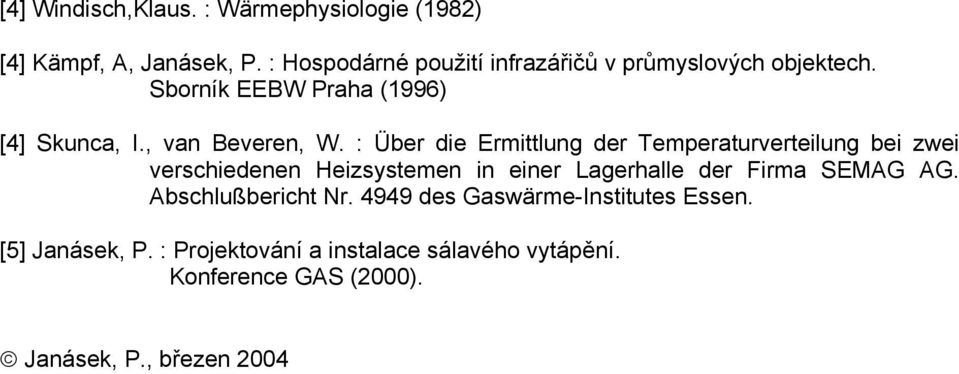 : Über die Ermittlung der Temperaturverteilung bei zwei verschiedenen Heizsystemen in einer Lagerhalle der Firma SEMAG