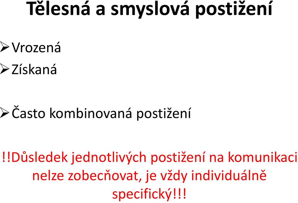 !důsledek jednotlivých postižení na