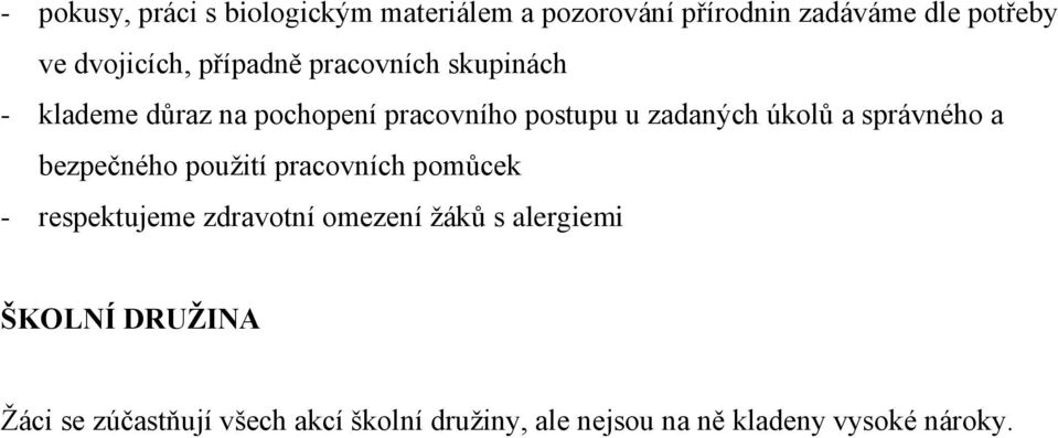 správného a bezpečného použití pracovních pomůcek - respektujeme zdravotní omezení žáků s