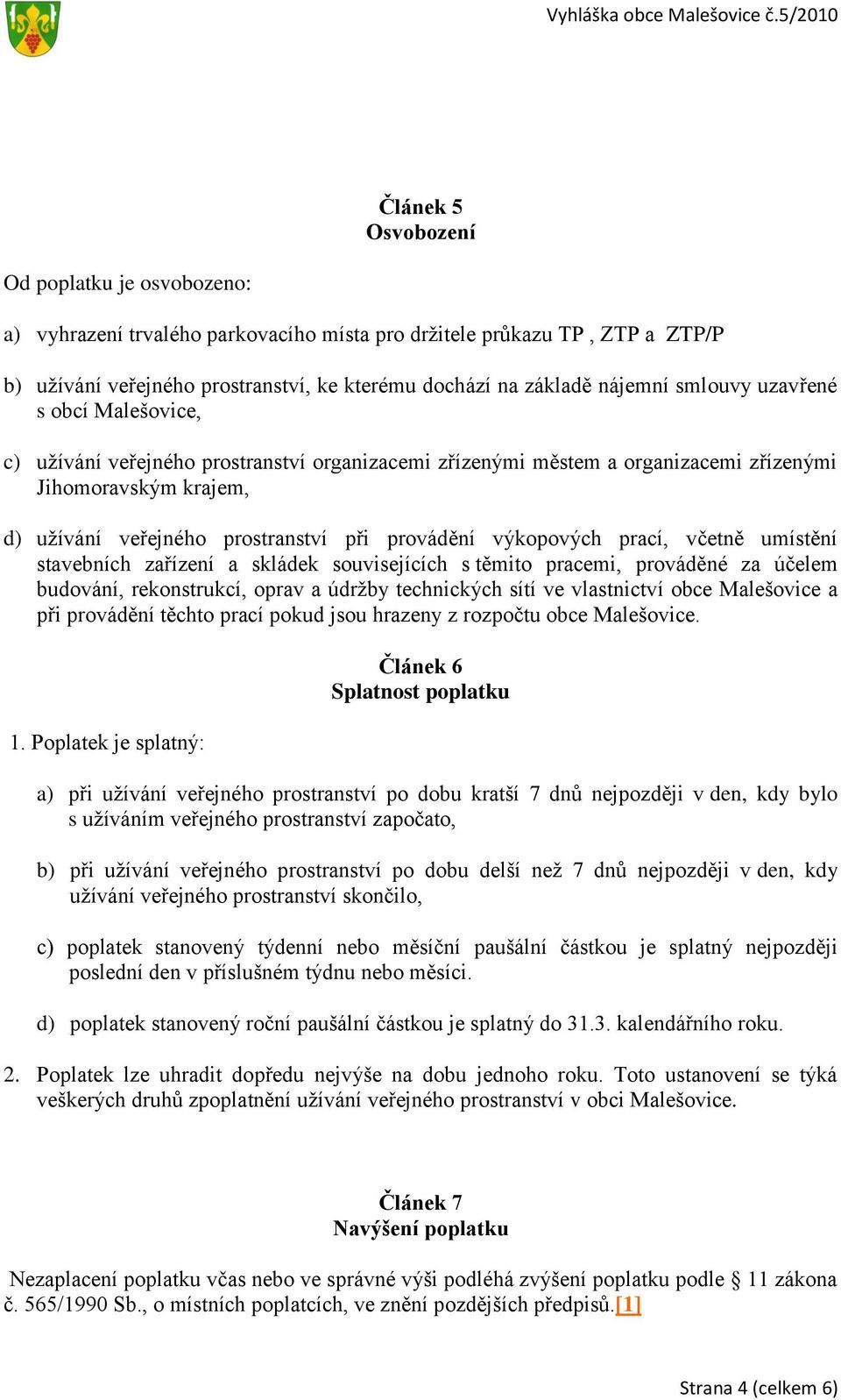 výkopových prací, včetně umístění stavebních zařízení a skládek souvisejících s těmito pracemi, prováděné za účelem budování, rekonstrukcí, oprav a údržby technických sítí ve vlastnictví obce