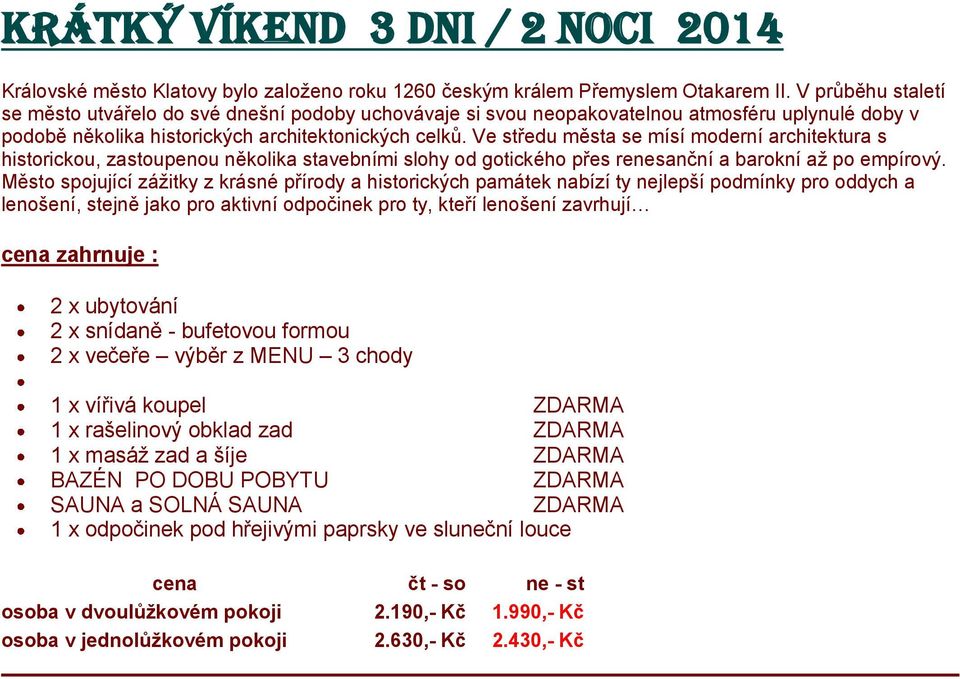 Ve středu města se mísí moderní architektura s historickou, zastoupenou několika stavebními slohy od gotického přes renesanční a barokní až po empírový.