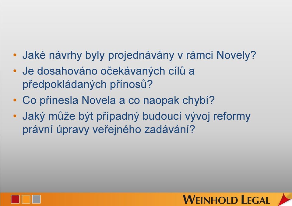 přínosů? Co přinesla Novela a co naopak chybí?