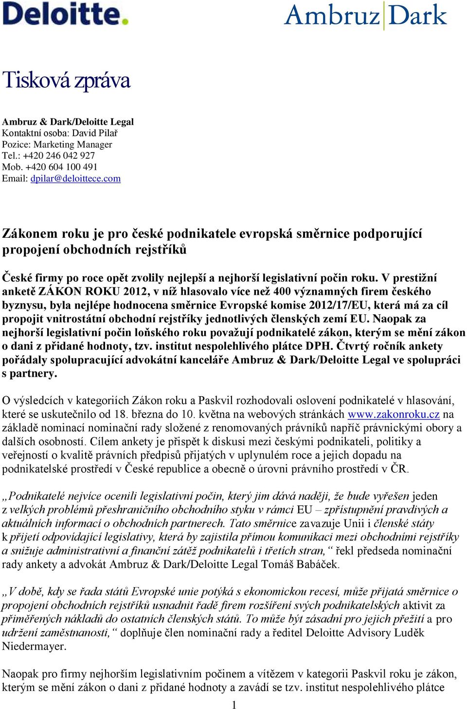 V prestižní anketě ZÁKON ROKU 2012, v níž hlasovalo více než 400 významných firem českého byznysu, byla nejlépe hodnocena směrnice Evropské komise 2012/17/EU, která má za cíl propojit vnitrostátní