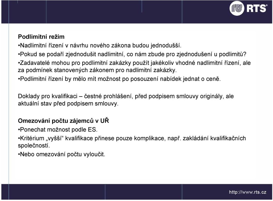 Podlimitní řízení by mělo mít možnost po posouzení nabídek jednat o ceně.